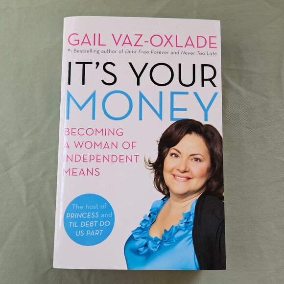 It's Your Money: Becoming A Woman Of Independent Means Paperback Gail Vaz-Oxlade - Picture 1 of 7